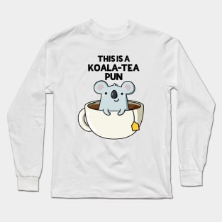 This Is A Koala-tea Pun Funny Koala Pun Long Sleeve T-Shirt